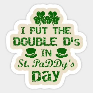 I Put The Double D's In St. PaDDy's Day Sticker